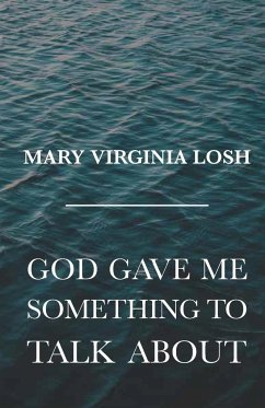 God Gave Me Something to Talk About - Losh, Mary Virginia