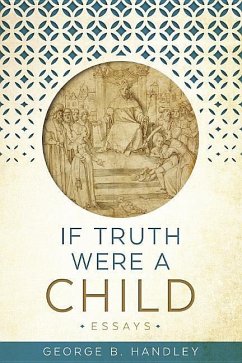 If Truth Were a Child - Handley, George B