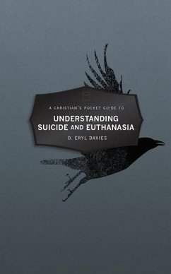 A Christian's Pocket Guide to Understanding Suicide and Euthanasia - Davies, D Eryl