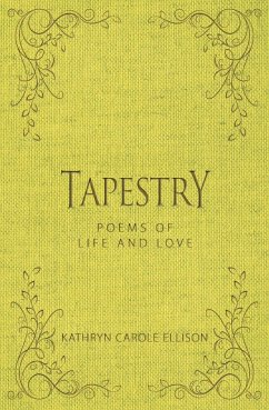 Tapestry: Poems of Life and Love - Ellison, Kathryn Carole