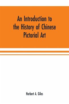An introduction to the history of Chinese pictorial art - A. Giles, Herbert