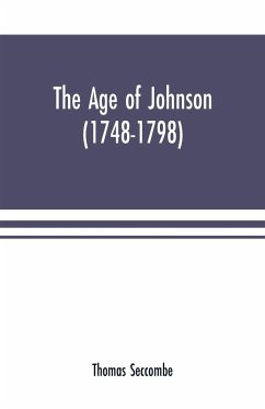 The age of Johnson (1748-1798) - Seccombe, Thomas