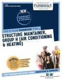 Structure Maintainer, Group H (Air Conditioning & Heating) (C-1422): Passbooks Study Guide Volume 1422