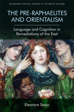 The Pre-Raphaelites and Orientalism - Sasso, Eleonora