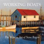 Working Boats: The Marine Art of Steve Rogers Volume 1