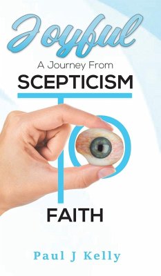 Joyful - A Journey From Scepticism To Faith - Kelly, Paul J.