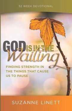 God Is in the Waiting: Finding Strength in the Things That Cause Us to Pause - Linett, Suzanne