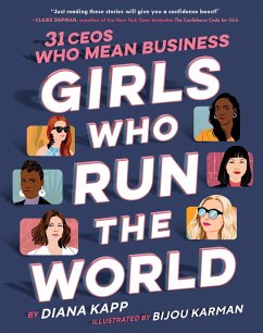 Girls Who Run the World: 31 Ceos Who Mean Business - Kapp, Diana; Karman, Bijou