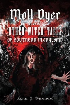 Moll Dyer and Other Witch Tales of Southern Maryland - Buonviri, Lynn J.