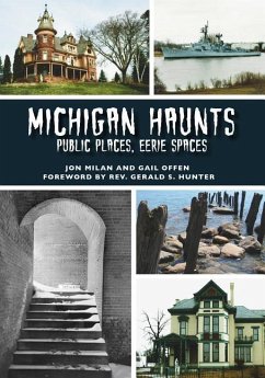 Michigan Haunts: Public Places, Eerie Spaces - Milan, Jon; Offen, Gail