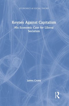 Keynes Against Capitalism - Crotty, James