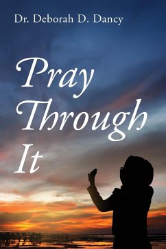 Pray Through It - Dancy, Deborah D.