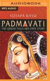 Padmavati: The Queen Tells Her Own Story