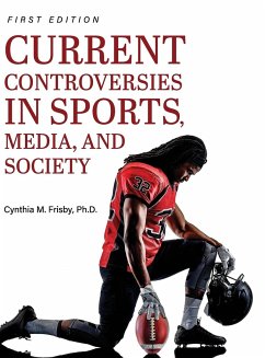Current Controversies in Sports, Media, and Society - Frisby, Cynthia M.