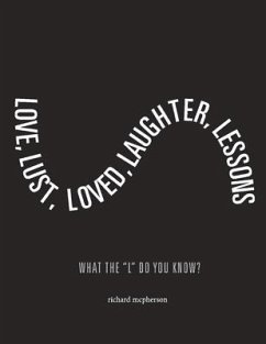 Love, Lust, Loved Laughter, Lessons: What the L Do You Know? Volume 1 - McPherson, Richard