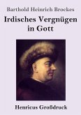 Irdisches Vergnügen in Gott (Großdruck)