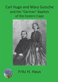 Carl Hugo and Mary Gutsche and the &quote;German&quote; Baptists of the Eastern Cape