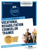Vocational Rehabilitation Counselor Trainee (C-858): Passbooks Study Guide Volume 858