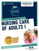 Nursing Care of Adults I (Cn-46): Passbooks Study Guide Volume 46