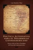 Política Alternativa Para El Desarrollo Latinoamericano: Ensayo Sobre Un Nuevo Paradigma del Desarrollo Latinoamericano Volume 1