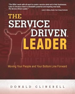 The Service Driven Leader: Moving Your People and Your Bottom Line Forward - Clinebell, Donald