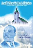 Lord I Want To Be A Christian: The Untold Story Of Dr. Martin Luther King Jr.