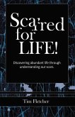 Scarred For Life!: Discovering Abundant Life Through Understanding Our Scars