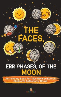 The Faces, Err Phases, of the Moon - Astronomy Book for Kids Revised Edition   Children's Astronomy Books - Baby