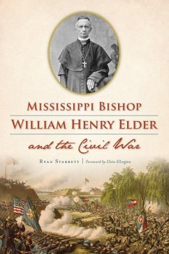 Mississippi Bishop William Henry Elder and the Civil War - Starrett, Ryan