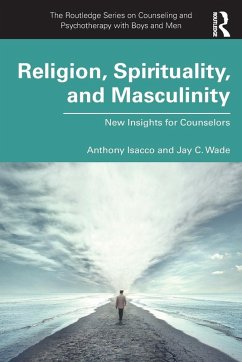 Religion, Spirituality, and Masculinity - Isacco, Anthony; Wade, Jay C