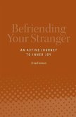 Befriending Your Stranger: An Active Journey to Inner Joy