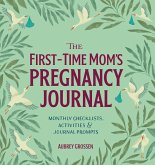 The First-Time Mom's Pregnancy Journal