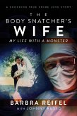 The Body Snatcher's Wife: My Life with a Monster