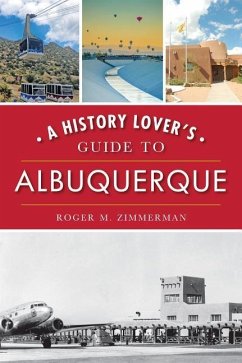 A History Lover's Guide to Albuquerque - Zimmerman, Roger M.