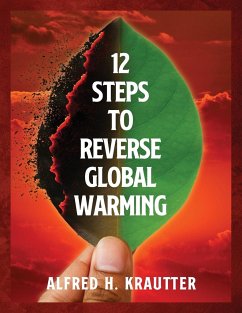 12 Steps to Reverse Global Warming - Krautter, Alfred H.