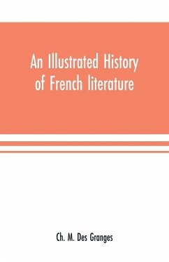 An illustrated history of French literature - M. Des Granges, Ch.