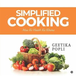 Simplified Cooking: Maa Ke Haath Ka Khana - Geetika Popli