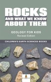 Rocks and What We Know About Them - Geology for Kids Revised Edition   Children's Earth Sciences Books