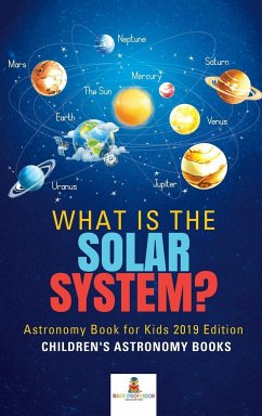 What is The Solar System? Astronomy Book for Kids 2019 Edition Children's Astronomy Books - Baby