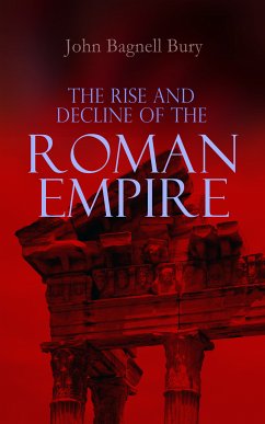 The Rise and Decline of the Roman Empire (eBook, ePUB) - Bury, John Bagnell