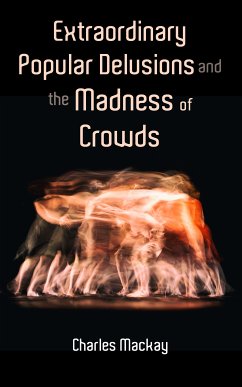 Extraordinary Popular Delusions and the Madness of Crowds (eBook, ePUB) - Mackay, Charles