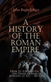 A History of the Roman Empire: From its Foundation to the Death of Marcus Aurelius (27 B.C. - 180 A.D.) (eBook, ePUB)