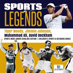 Sports Legends : Tiger Woods, Jimmie Johnson, Muhammad Ali, David Beckham   Sports Book Junior Scholars Edition   Children's Sports & Outdoors Books (eBook, ePUB) - on Sports, Eye