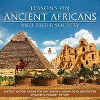 Lessons on Ancient Africans and Their Society   Ancient History Books for Kids Grade 4 Junior Scholars Edition   Children's Ancient History (eBook, ePUB)