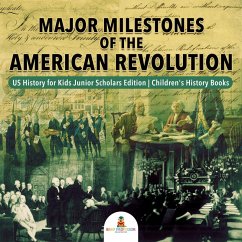 Major Milestones of the American Revolution   US History for Kids Junior Scholars Edition   Children's History Books (eBook, ePUB) - Baby