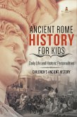 Ancient Rome History for Kids : Daily Life and Historic Personalities   Children's Ancient History (eBook, ePUB)