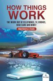 How Things Work : The Inside Out of Cellphones, TV, Drones, Race Cars and More! Machinery & Tools (eBook, ePUB) How Things Work : The Inside Out of Cellphones, TV, Drones, Race Cars and More! Machinery & Tools (eBook, ePUB)