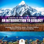 Earth Is One of a Kind! An Introduction to Geology   Geology for Children Junior Scholars Edition   Children's Earth Sciences Books (eBook, ePUB)