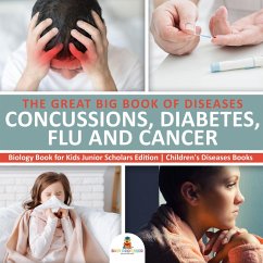Cover The Great Big Book of Diseases : Concussions, Diabetes, Flu and Cancer   Biology Book for Kids Junior Scholars Edition   Children's Diseases Books (eBook, ePUB)