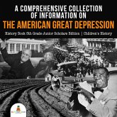 A Comprehensive Collection of Information on the American Great Depression   History Book 5th Grade Junior Scholars Edition   Children's History (eBook, ePUB)